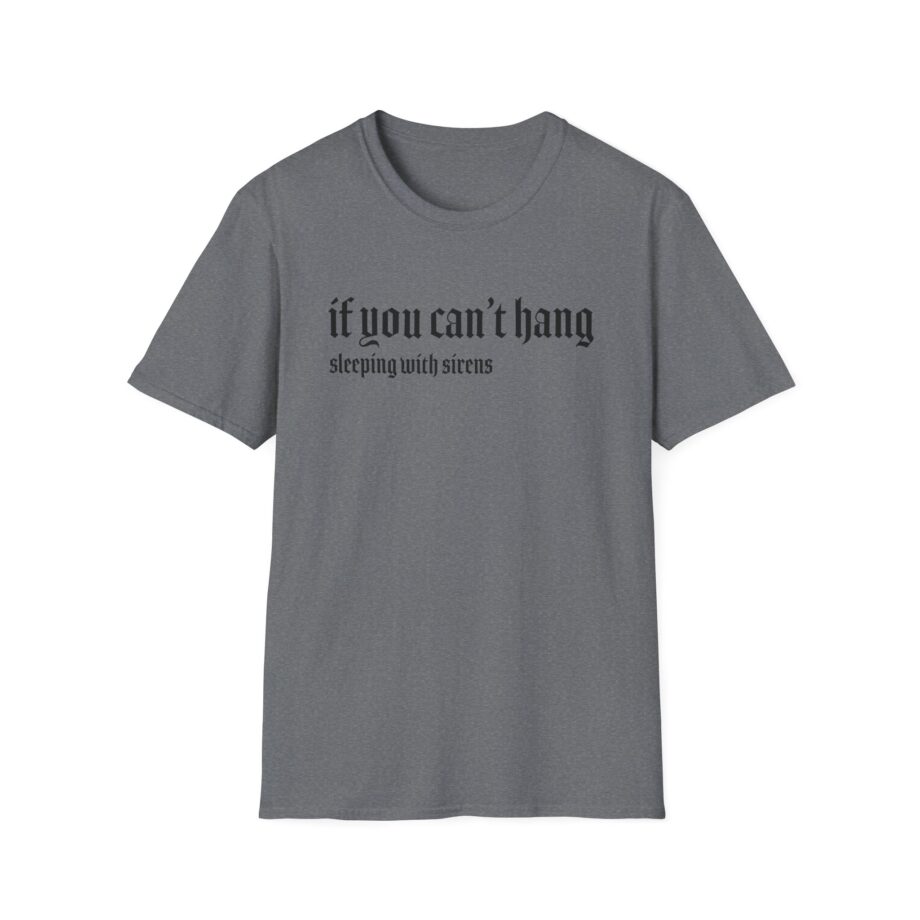 Sleeping With Sirens if You Can't Hang Unisex Softstyle T-Shirt