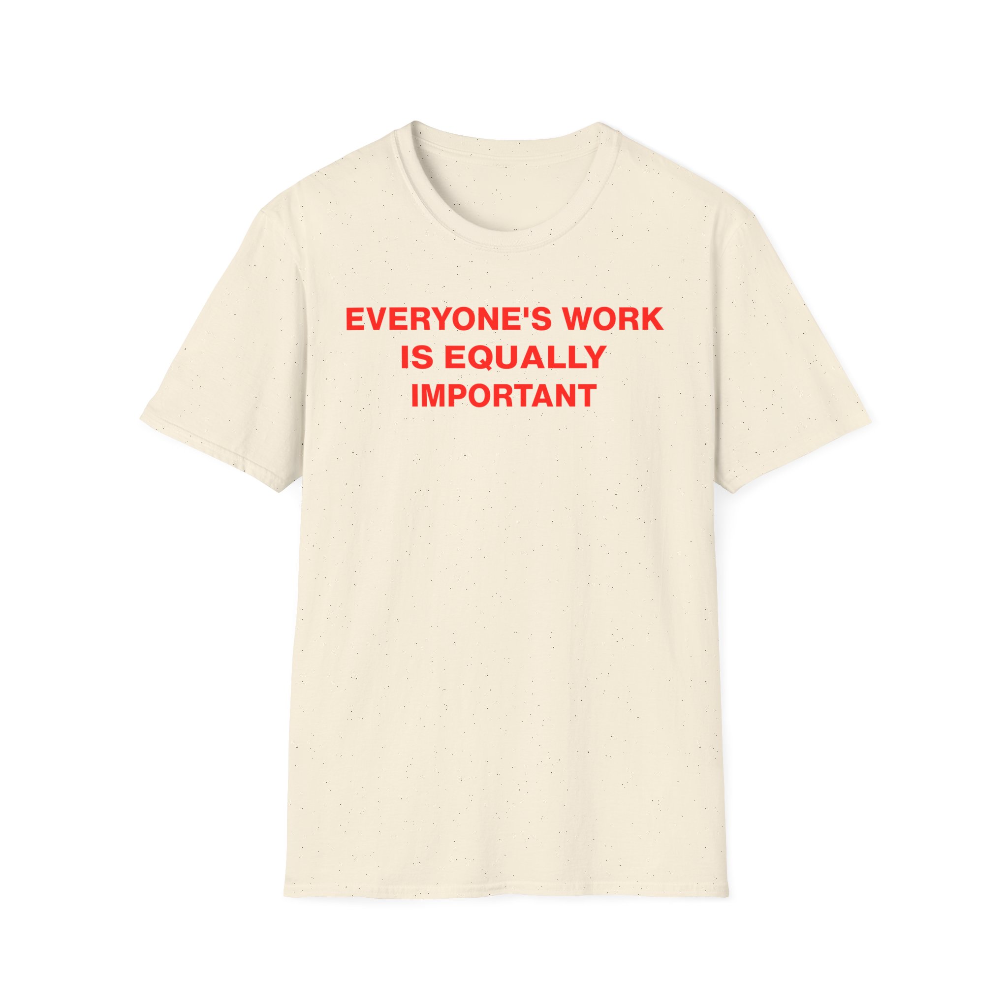 Jenny Holzer Everyone's Work is Equally Important Unisex Softstyle T-Shirt