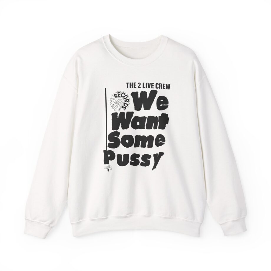 2 Live Crew We Want Some Pussy Unisex Heavy Blend™ Crewneck Sweatshirt