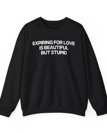 Jenny Holzer Expiring for Love is Beautiful but Stupid Unisex Heavy Blend™ Crewneck Sweatshirt