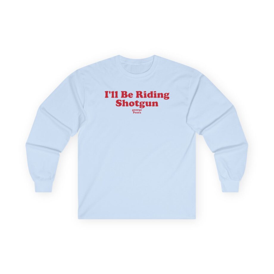 George Ezra I'll Be Riding Shotgun Unisex Ultra Cotton Long Sleeve Tee