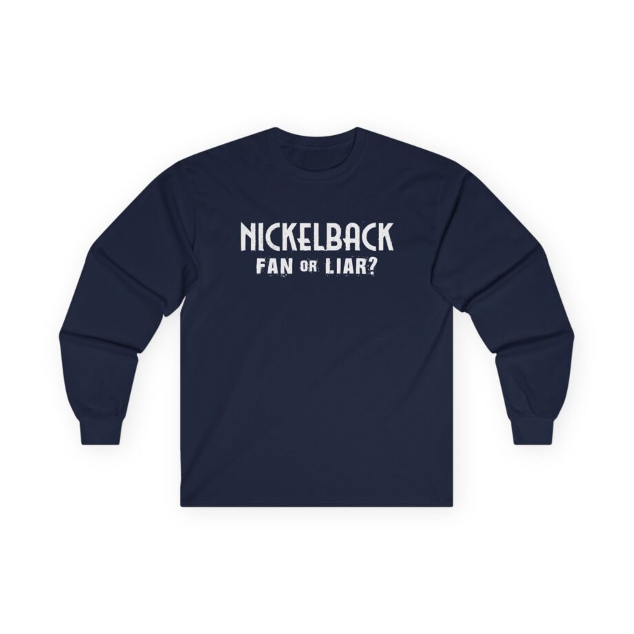 Nickelback Fan or Liar Unisex Ultra Cotton Long Sleeve Tee