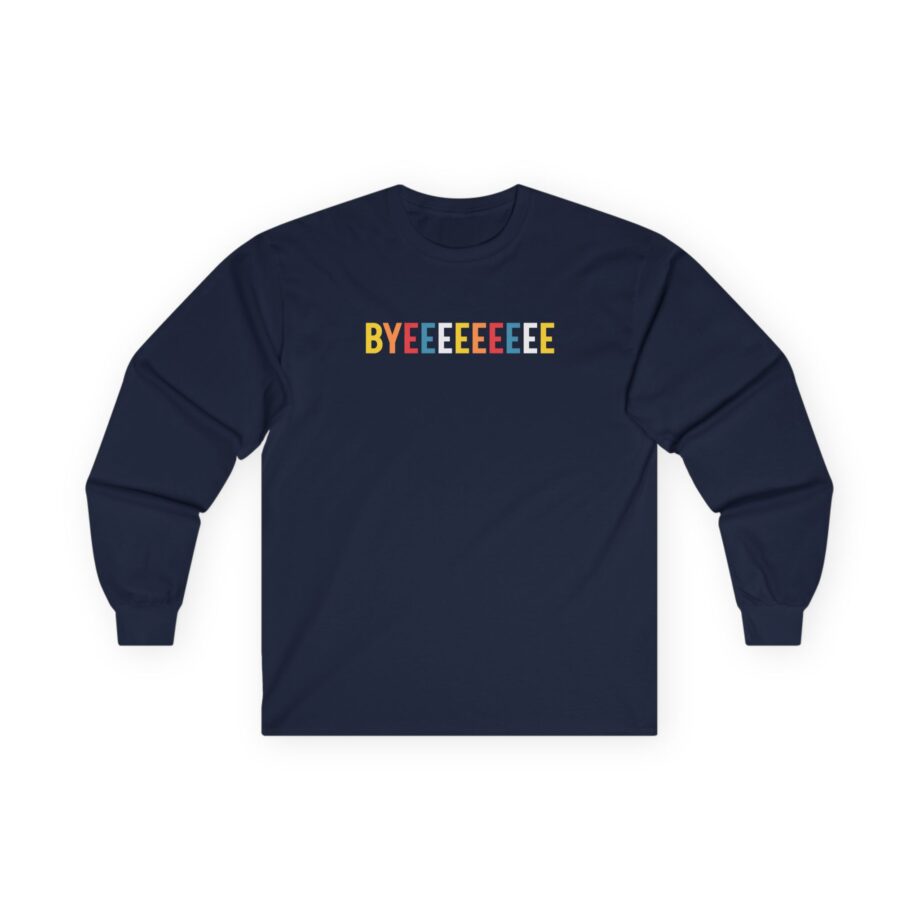 Smartless Straightforward Byeee Unisex Ultra Cotton Long Sleeve Tee