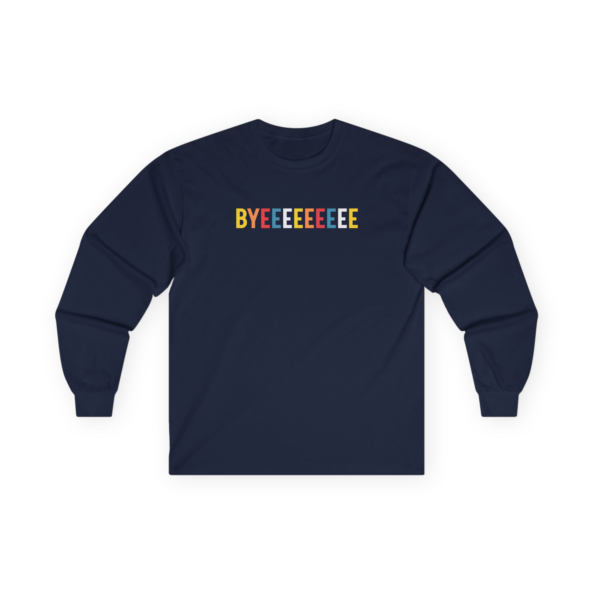 Smartless Straightforward Byeee Unisex Ultra Cotton Long Sleeve Tee