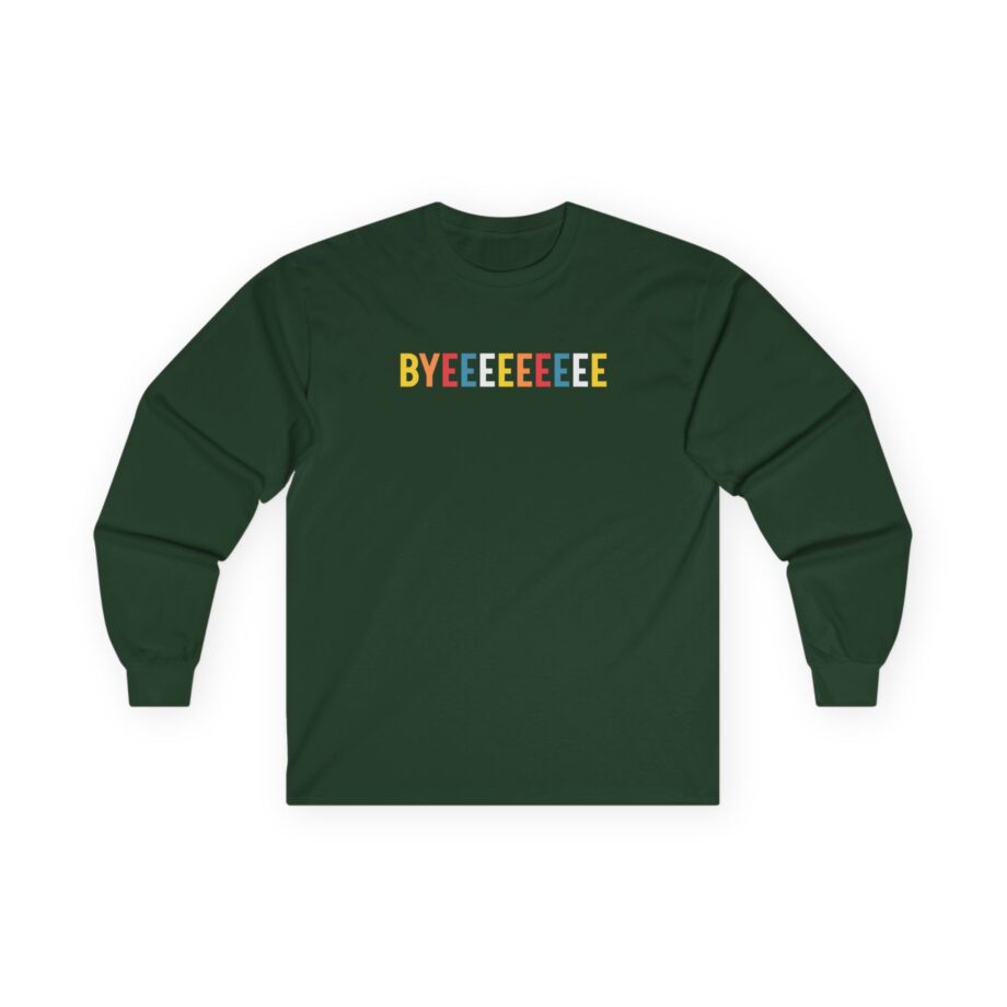 Smartless Straightforward Byeee Unisex Ultra Cotton Long Sleeve Tee
