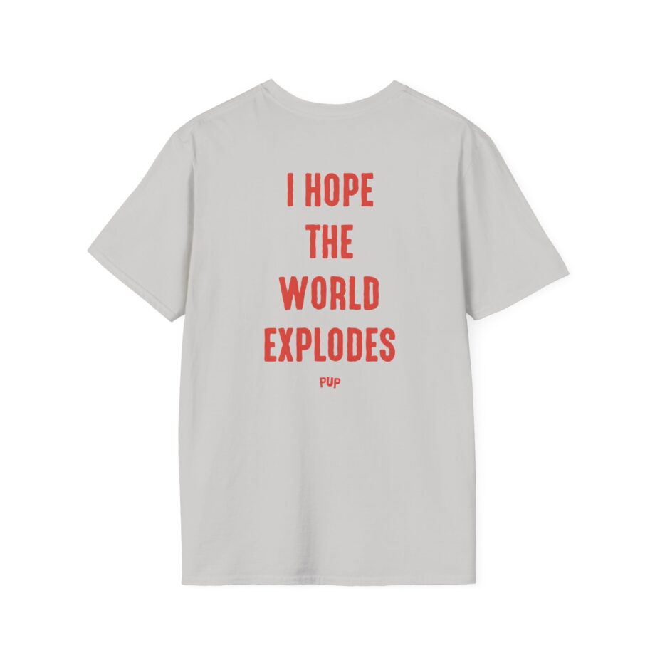 Pup I Hope the World Explodes Unisex Softstyle T-Shirt