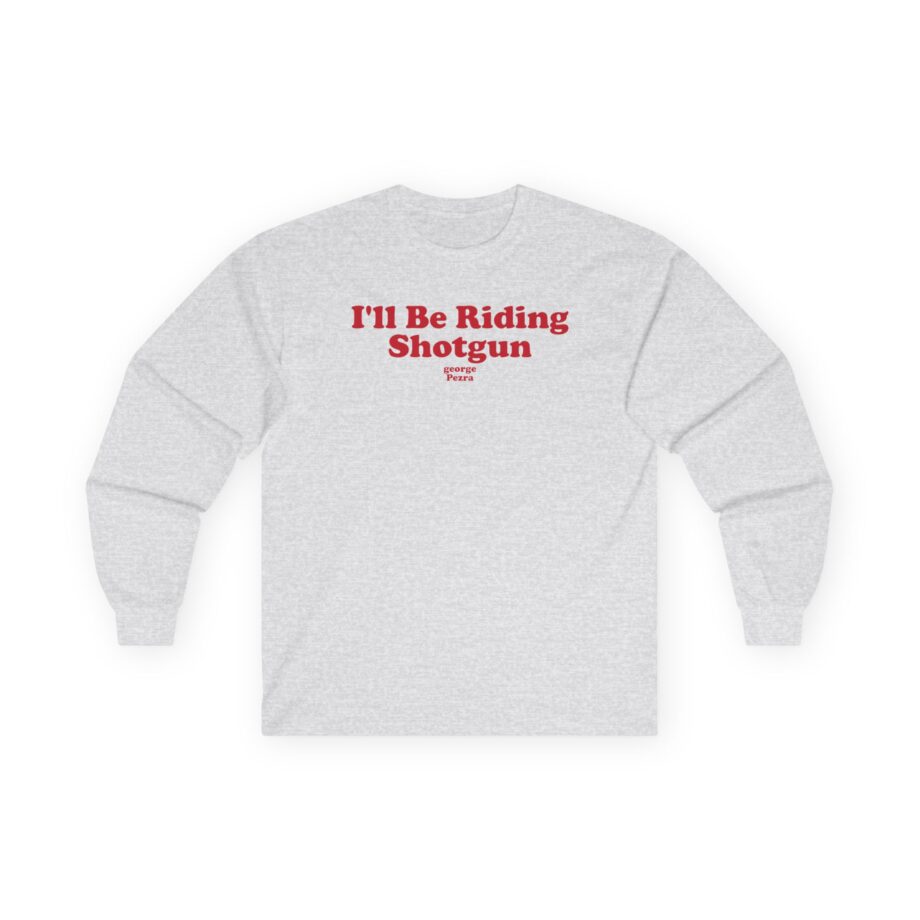 George Ezra I'll Be Riding Shotgun Unisex Ultra Cotton Long Sleeve Tee