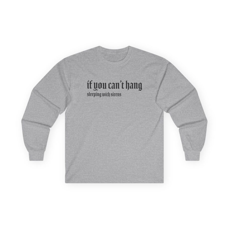 Sleeping With Sirens if You Can't Hang Unisex Ultra Cotton Long Sleeve Tee
