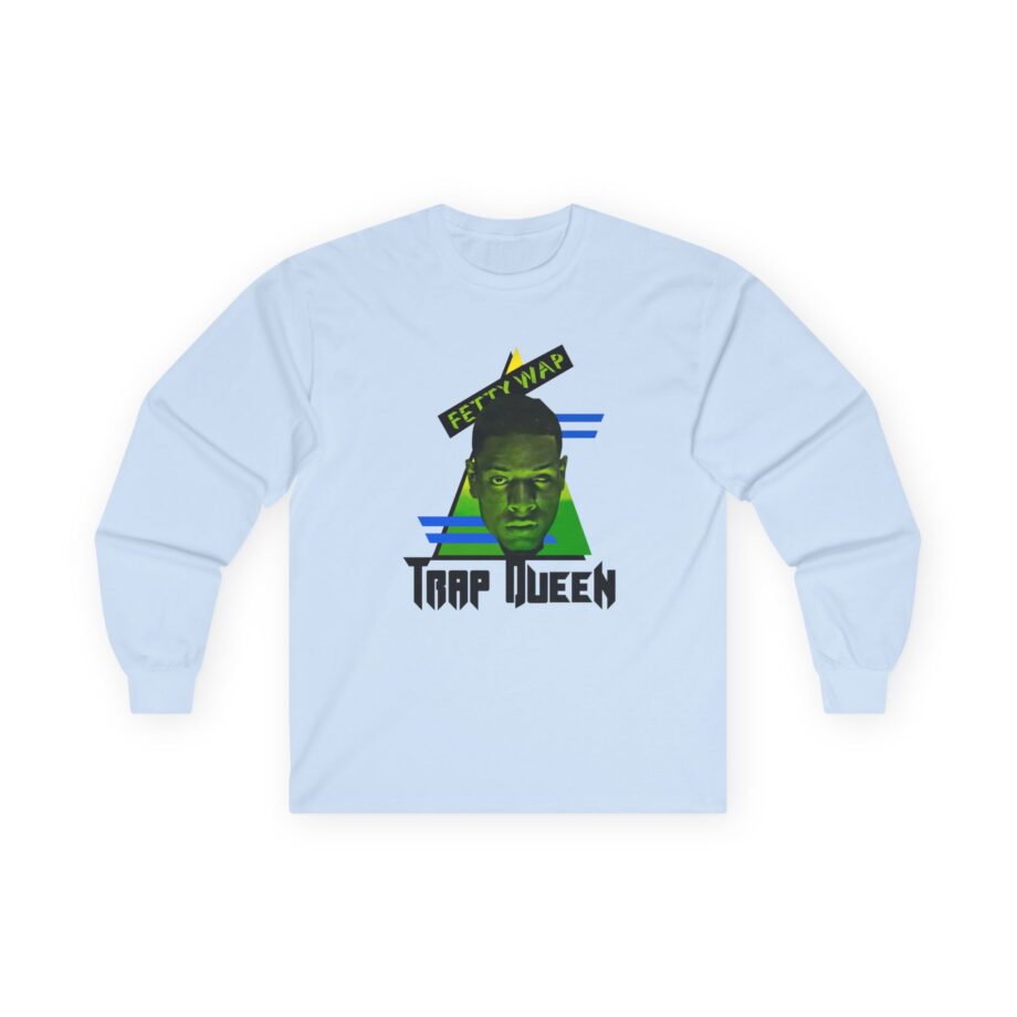 Fetty Wap Trap Queen Unisex Ultra Cotton Long Sleeve Tee