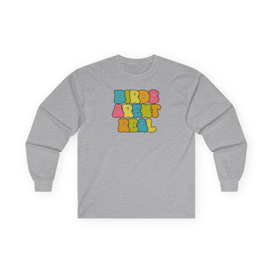 Birds Arent Real Unisex Ultra Cotton Long Sleeve Tee