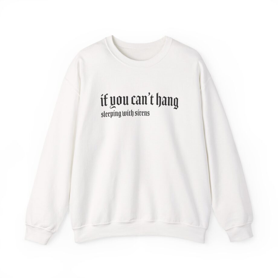 Sleeping With Sirens if You Can't Hang Unisex Heavy Blend™ Crewneck Sweatshirt
