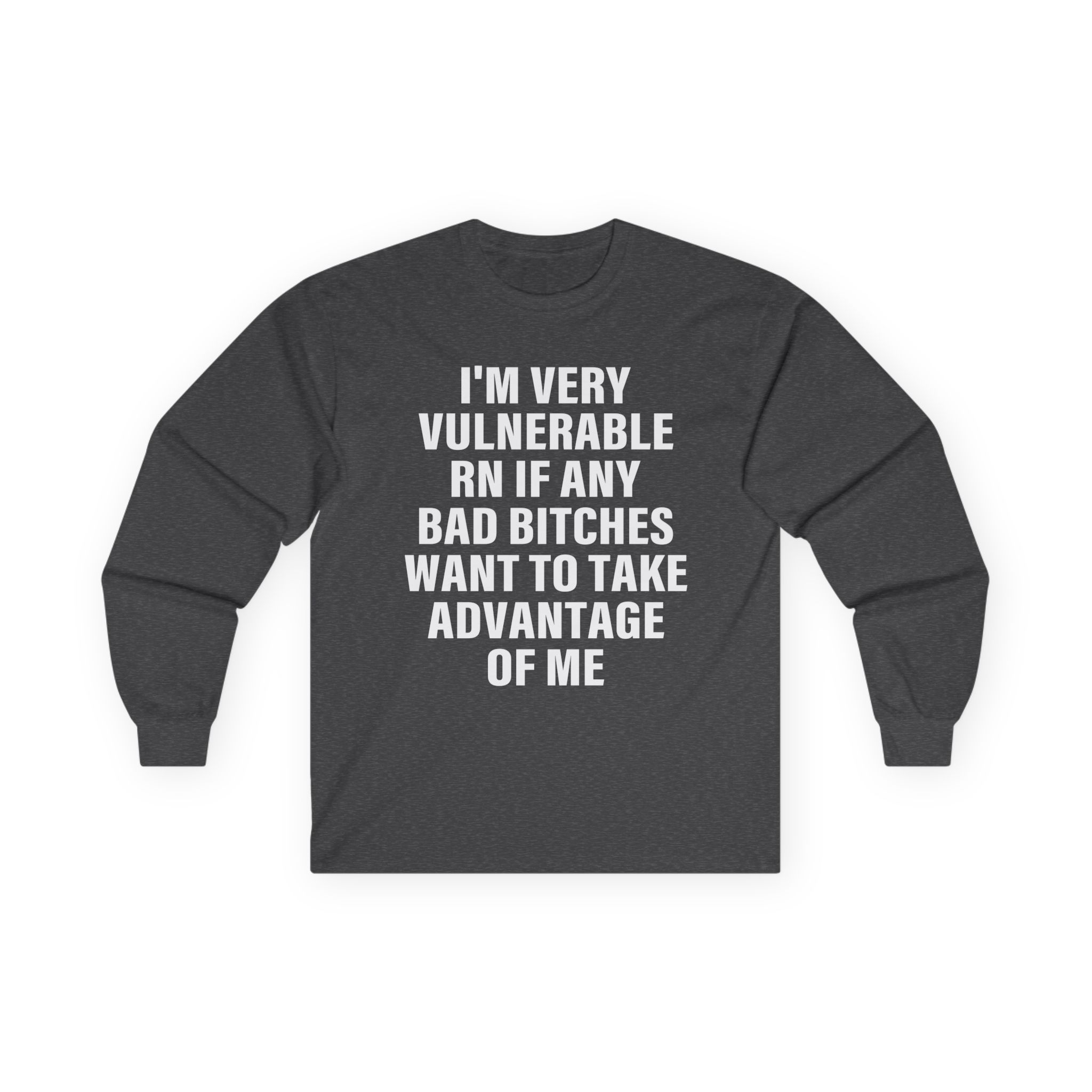 Dom Dolla I'm Very Vulnerable Rn if Any Bad Bitches Want to Take Advantage of Me Unisex Ultra Cotton Long Sleeve Tee
