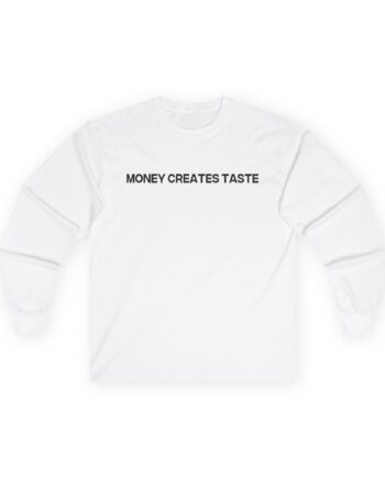 Jenny Holzer Money Creates Taste Unisex Ultra Cotton Long Sleeve Tee