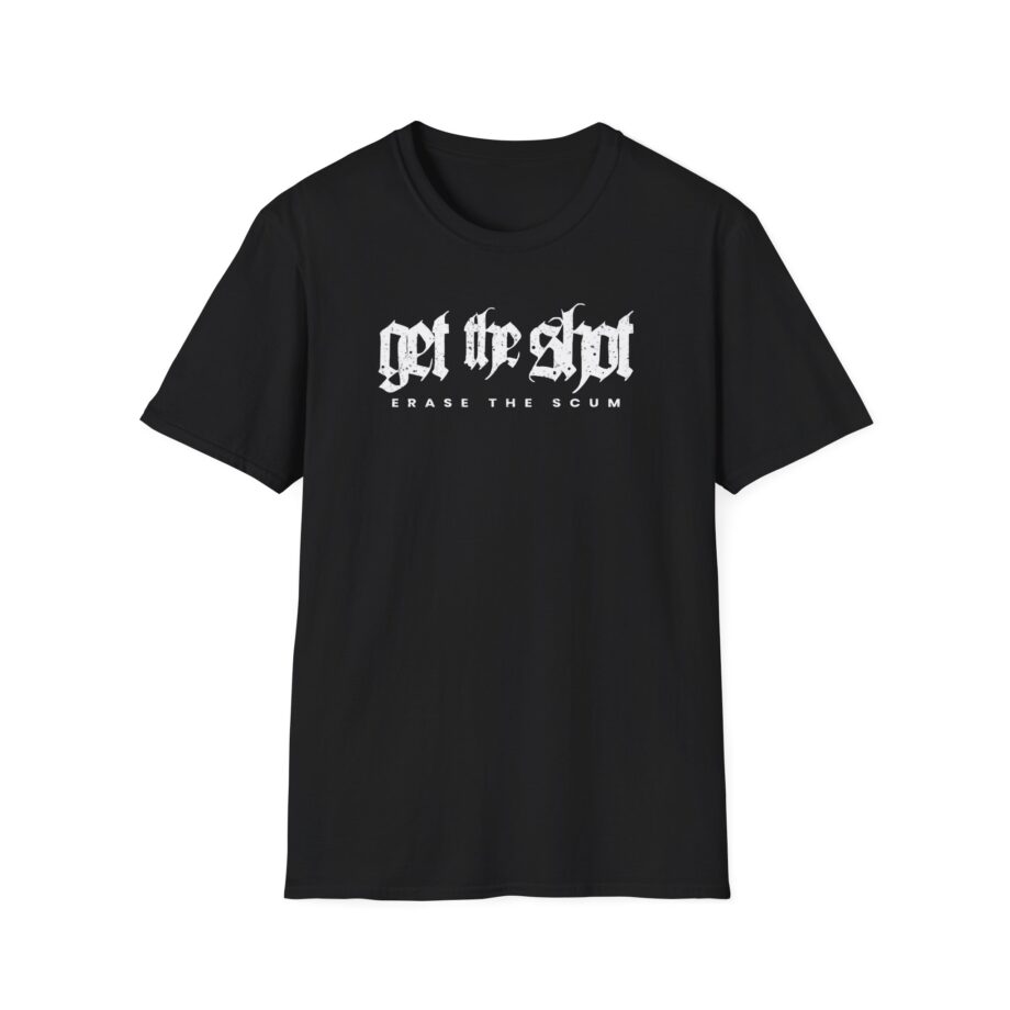 Get the Shot Erase the Scum Unisex Softstyle T-Shirt