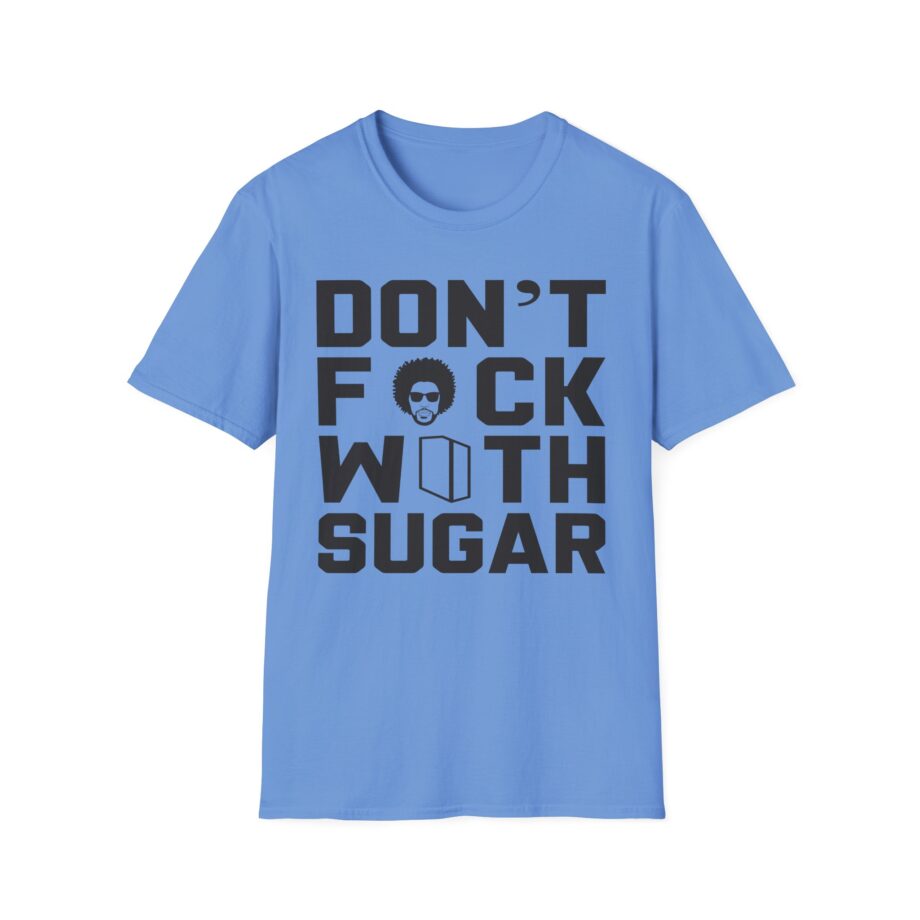 Suga Sean Don't Fuck With Sugar Unisex Softstyle T-Shirt