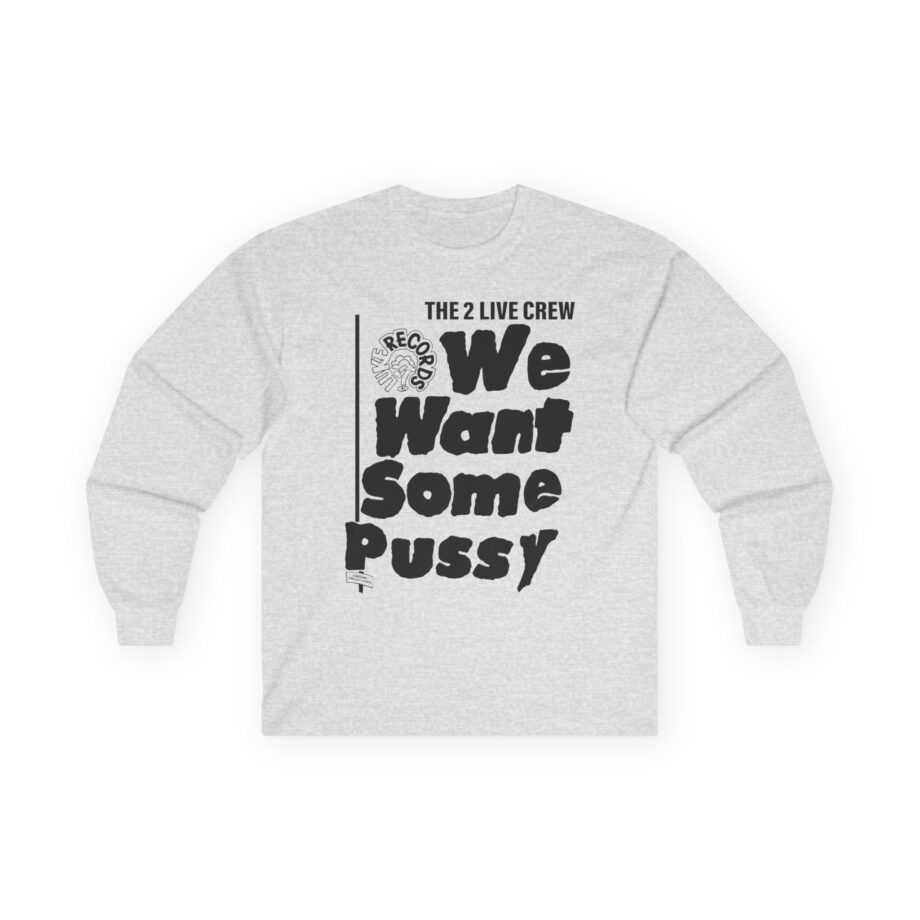 2 Live Crew We Want Some Pussy Unisex Ultra Cotton Long Sleeve Tee