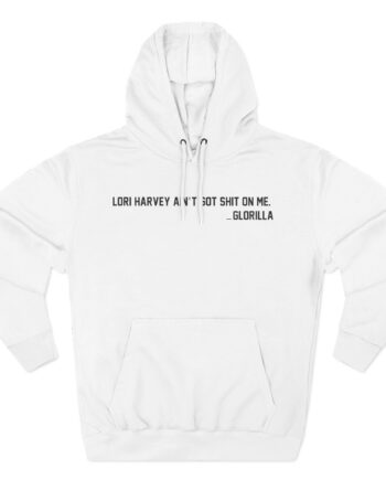 Lori Harvey Ain't Got Shit on Me Glorilla Three-Panel Fleece Hoodie