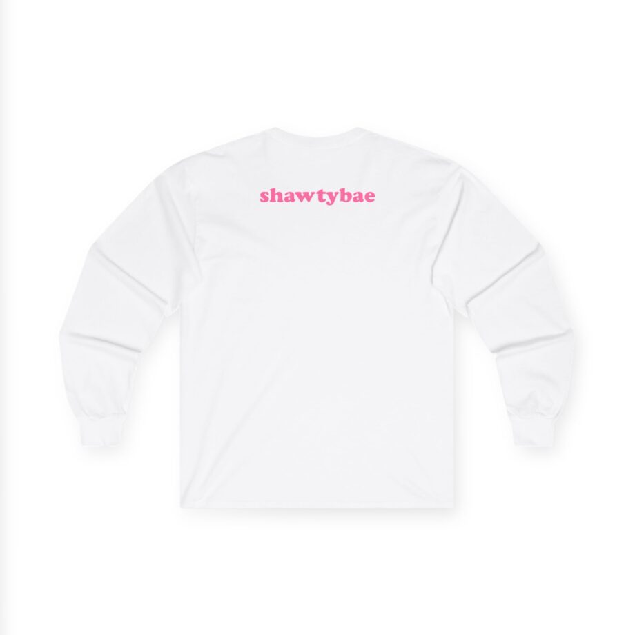 Shawty Bae What You Mean Unisex Ultra Cotton Long Sleeve Tee