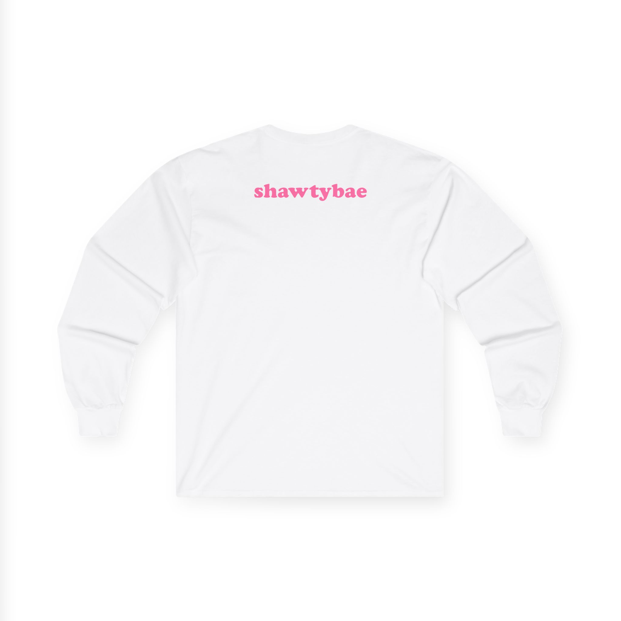 Shawty Bae What You Mean Unisex Ultra Cotton Long Sleeve Tee
