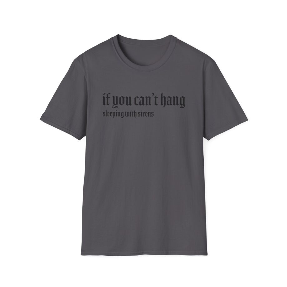 Sleeping With Sirens if You Can't Hang Unisex Softstyle T-Shirt