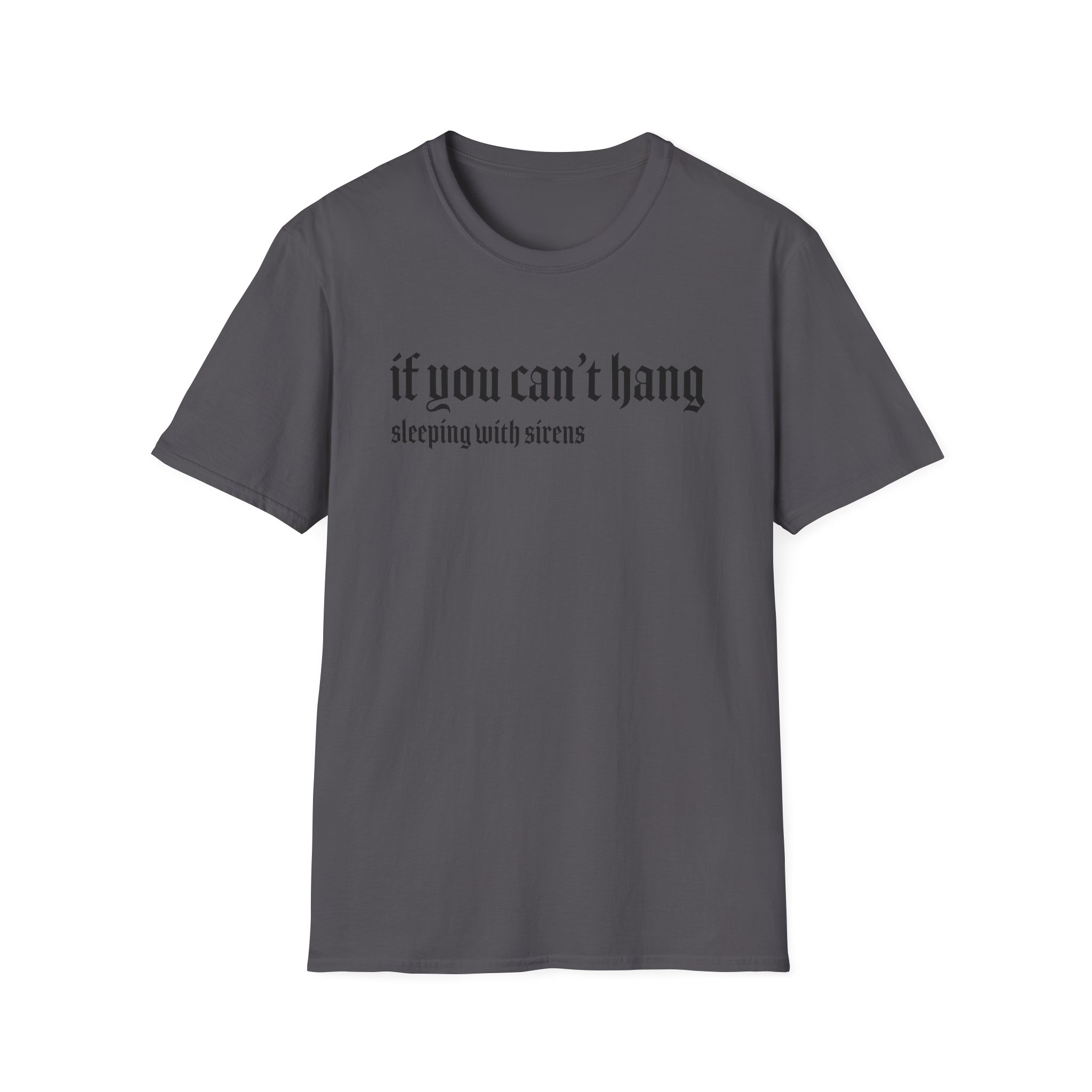 Sleeping With Sirens if You Can't Hang Unisex Softstyle T-Shirt