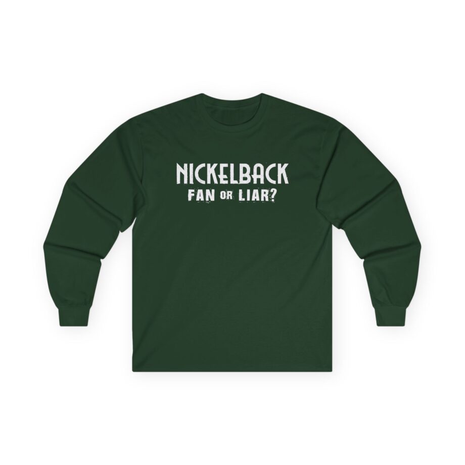 Nickelback Fan or Liar Unisex Ultra Cotton Long Sleeve Tee