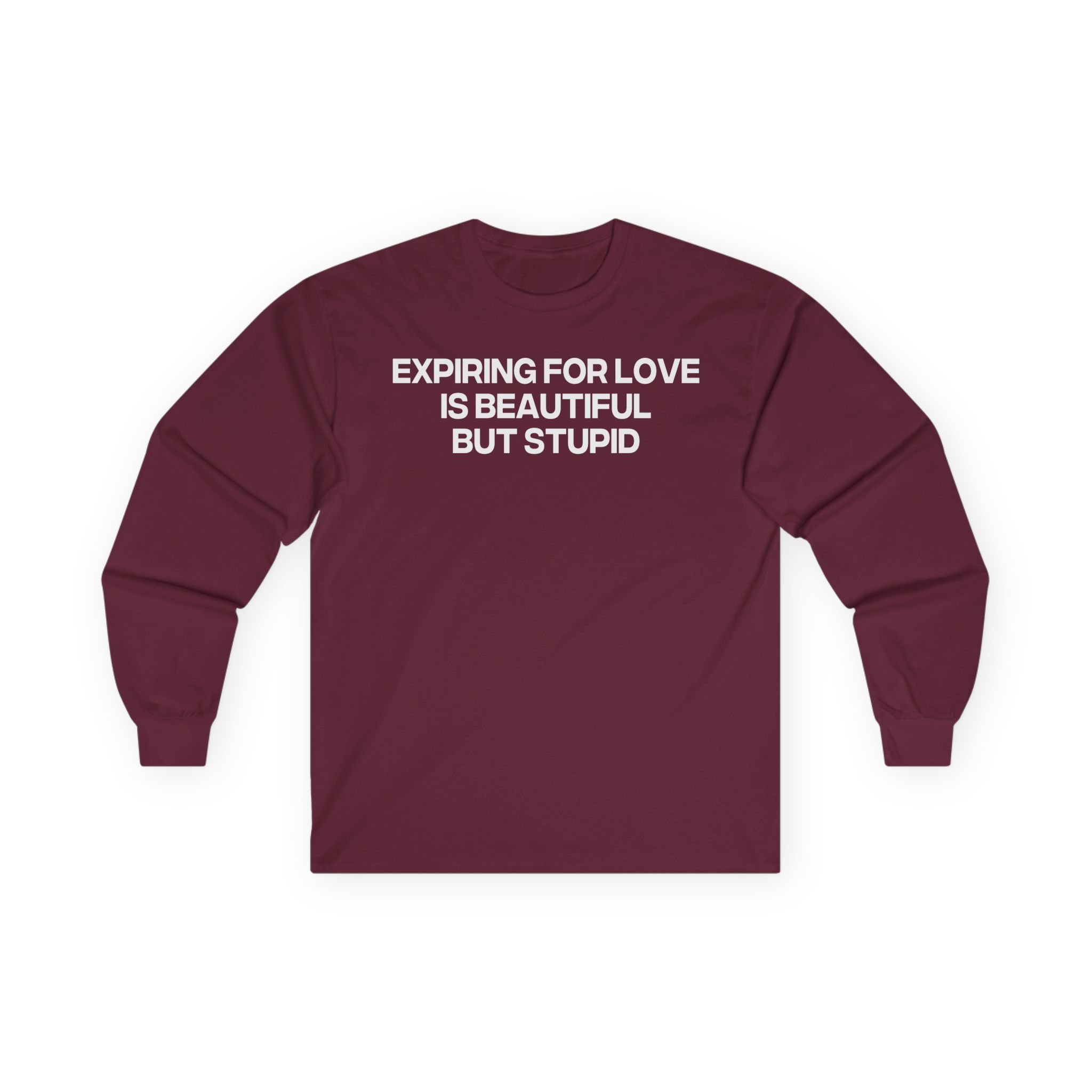 Jenny Holzer Expiring for Love is Beautiful but Stupid Unisex Ultra Cotton Long Sleeve Tee