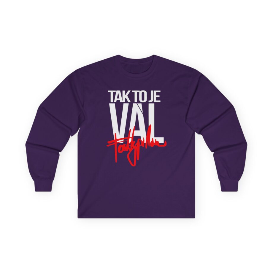 Fattypillow Tak to Je Val Unisex Ultra Cotton Long Sleeve Tee