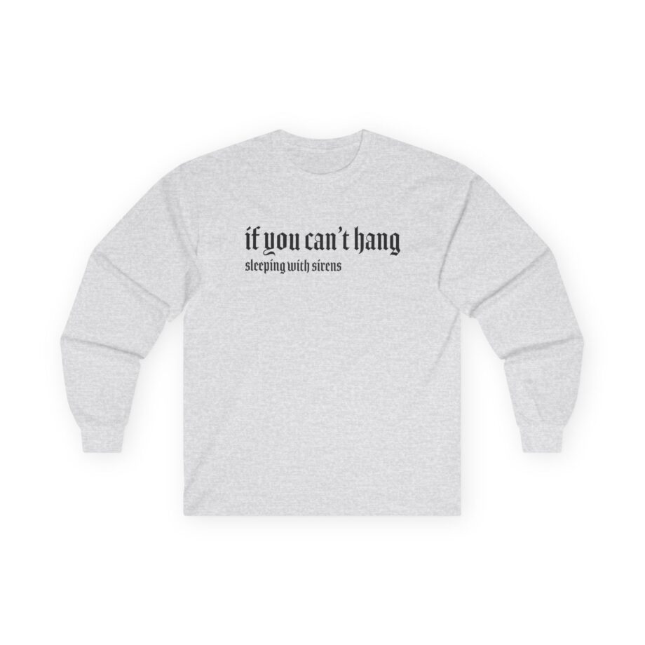 Sleeping With Sirens if You Can't Hang Unisex Ultra Cotton Long Sleeve Tee