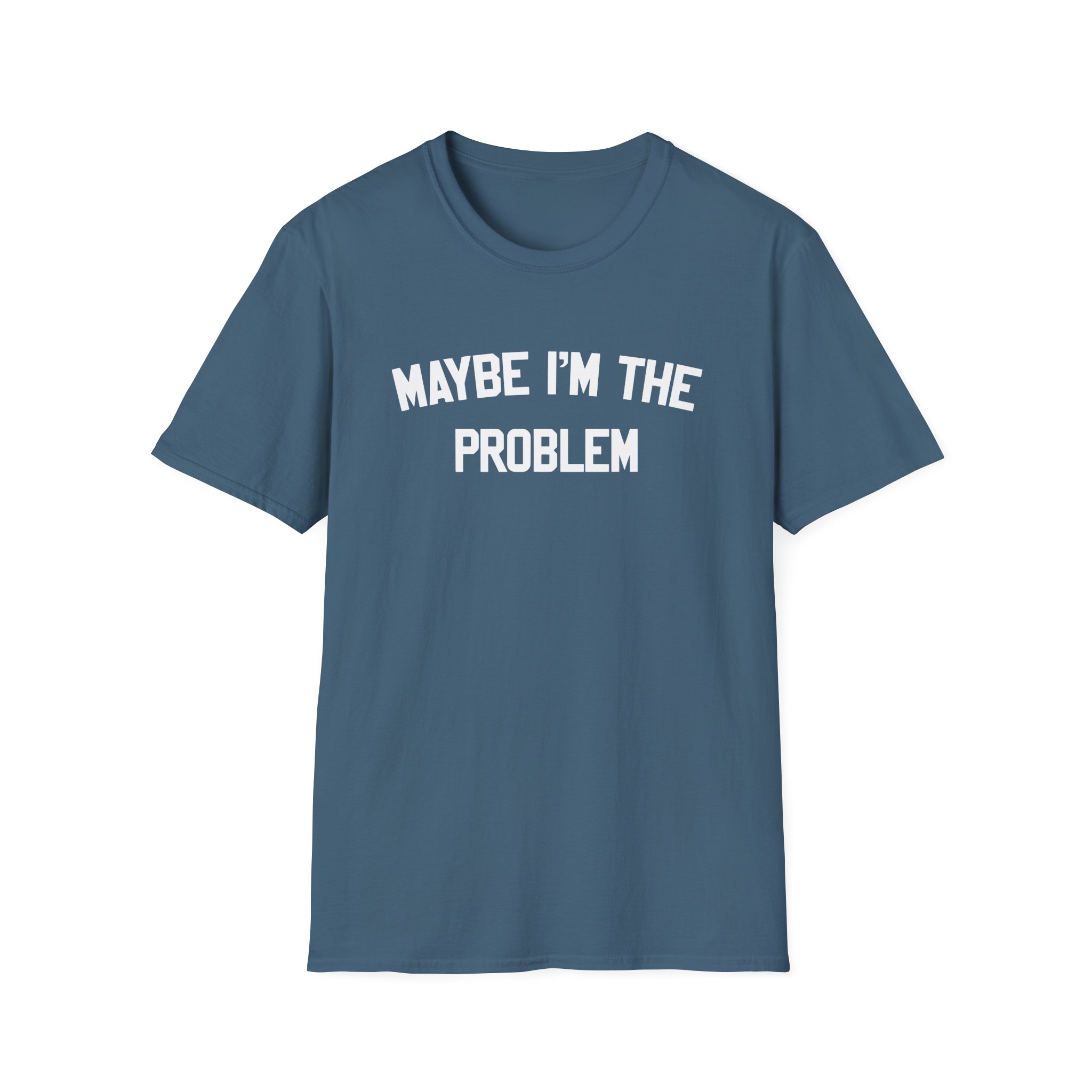 Boston Manor Maybe I’m the Problem Unisex Softstyle T-Shirt