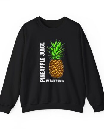 Patty Mayo My Safe Word is Pineapple Juice Unisex Heavy Blend Crewneck Sweatshirt