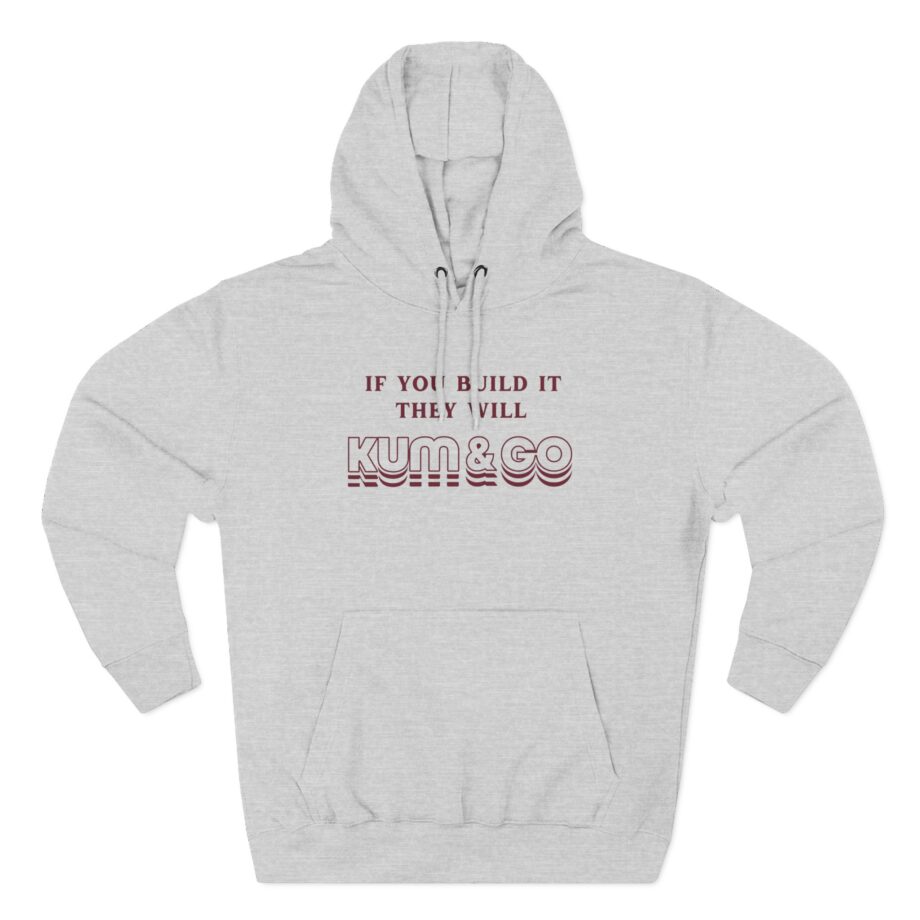 Kum and Go If You Build It They Will Three-Panel Fleece Hoodie