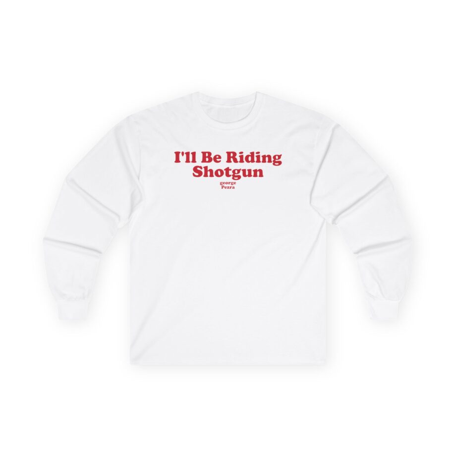 George Ezra I'll Be Riding Shotgun Unisex Ultra Cotton Long Sleeve Tee