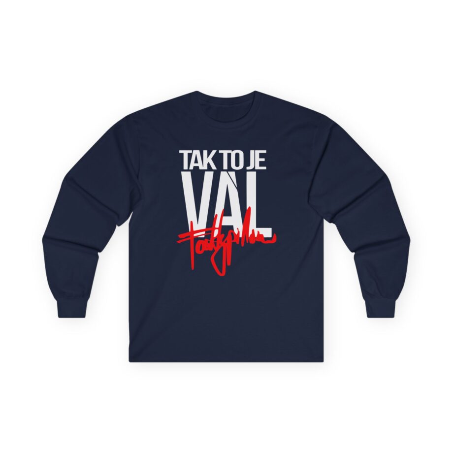 Fattypillow Tak to Je Val Unisex Ultra Cotton Long Sleeve Tee