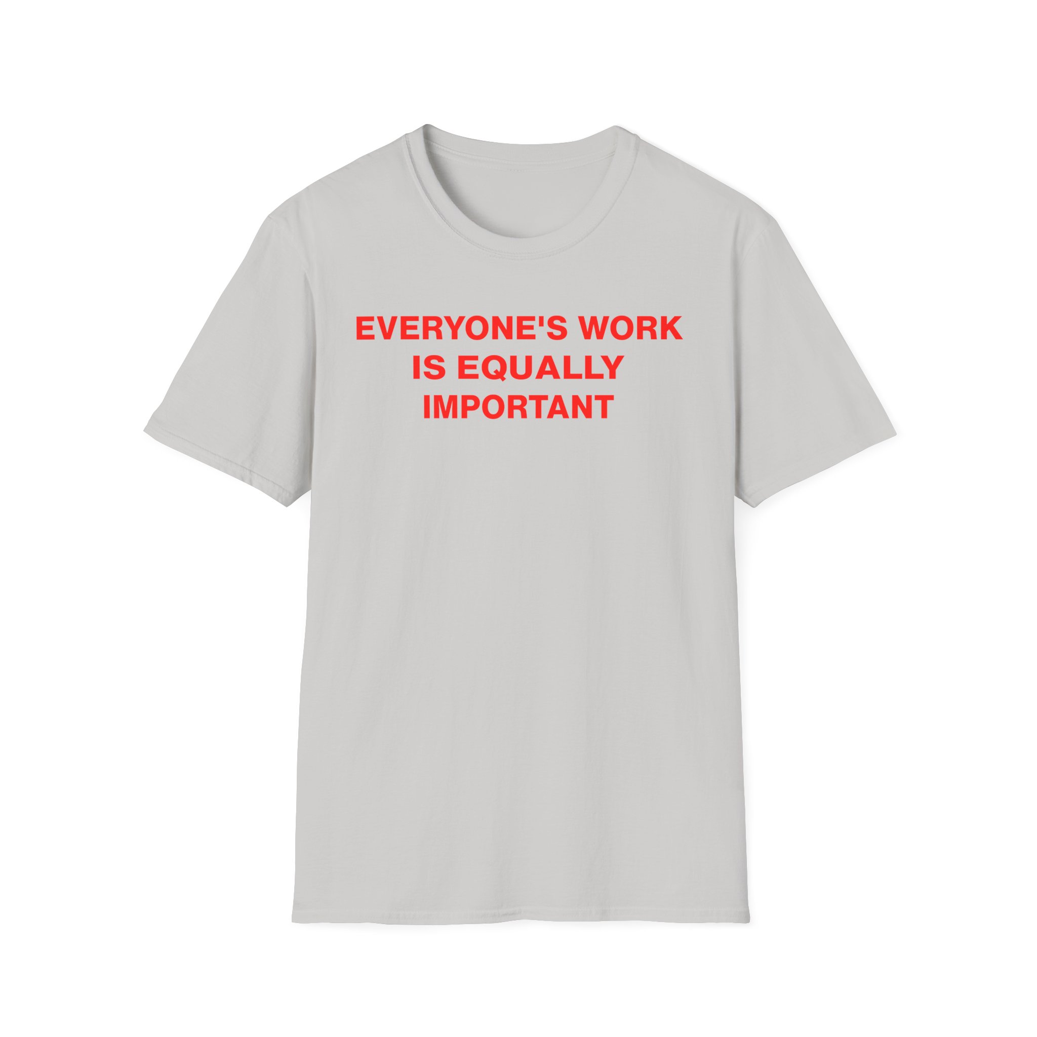 Jenny Holzer Everyone's Work is Equally Important Unisex Softstyle T-Shirt
