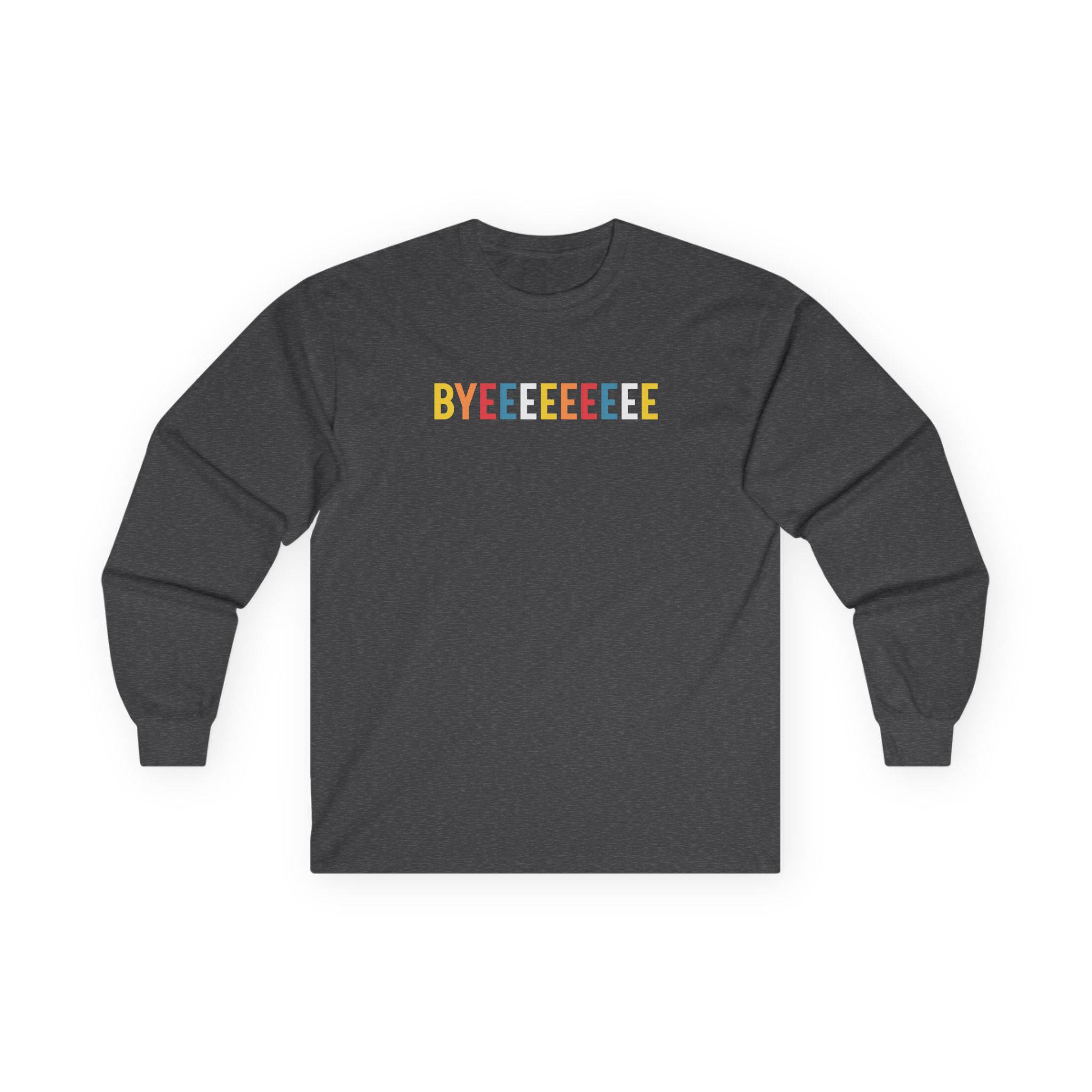 Smartless Straightforward Byeee Unisex Ultra Cotton Long Sleeve Tee