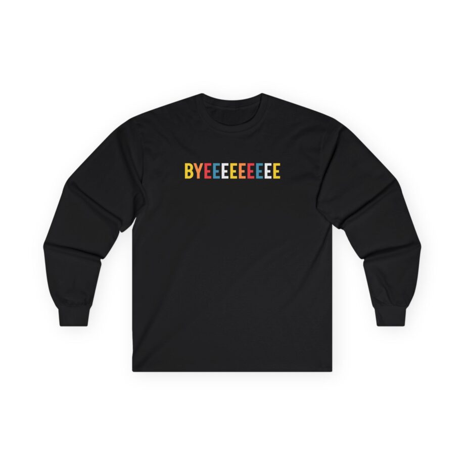 Smartless Straightforward Byeee Unisex Ultra Cotton Long Sleeve Tee
