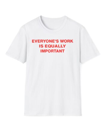 Jenny Holzer Everyone's Work is Equally Important Unisex Softstyle T-Shirt