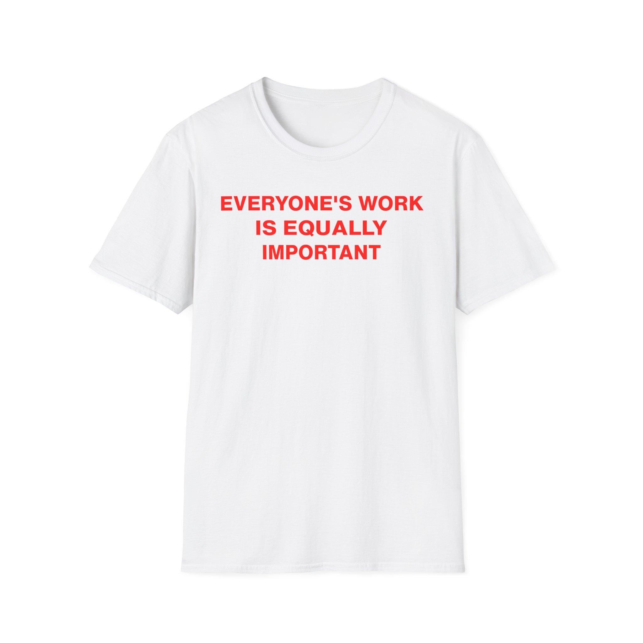 Jenny Holzer Everyone's Work is Equally Important Unisex Softstyle T-Shirt