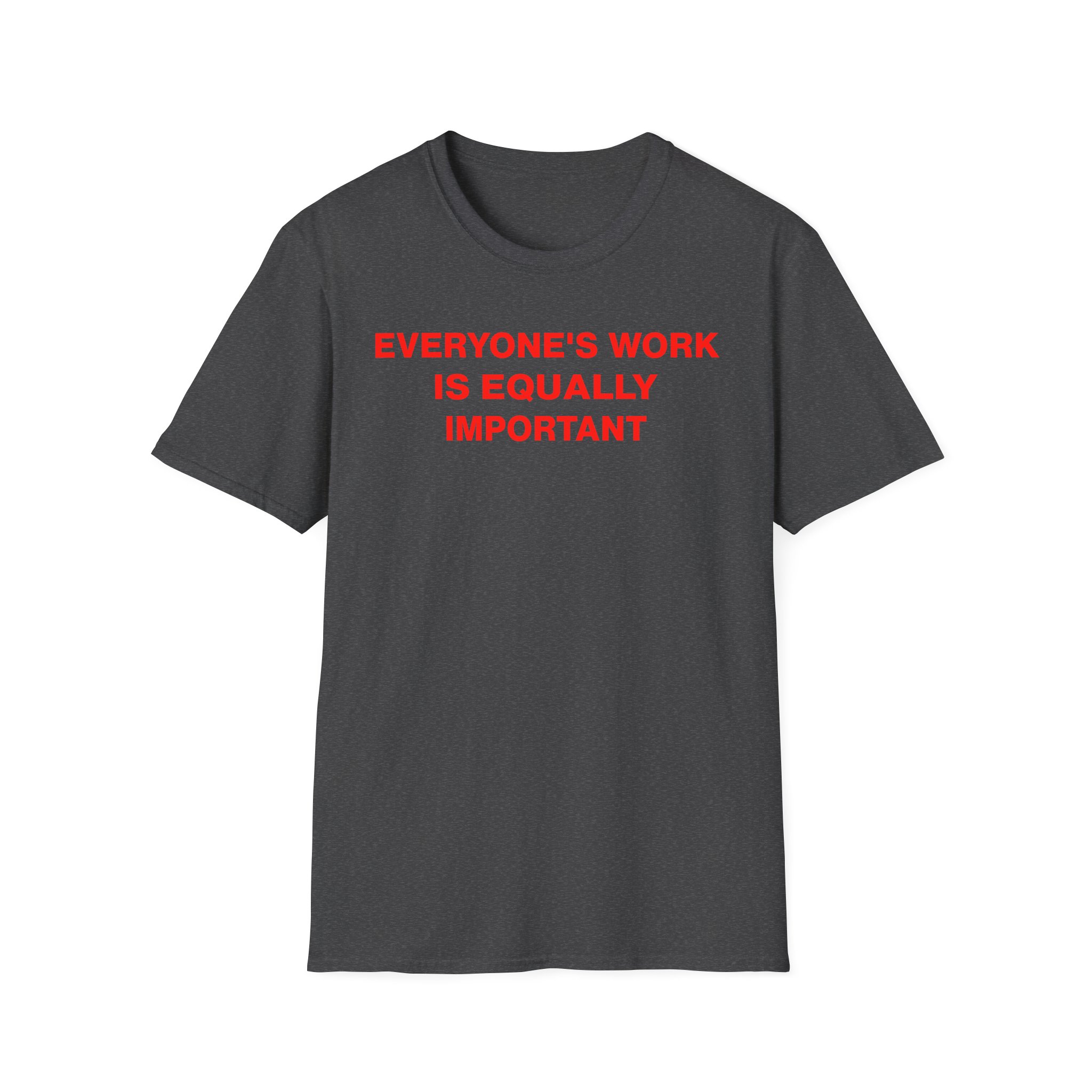 Jenny Holzer Everyone's Work is Equally Important Unisex Softstyle T-Shirt