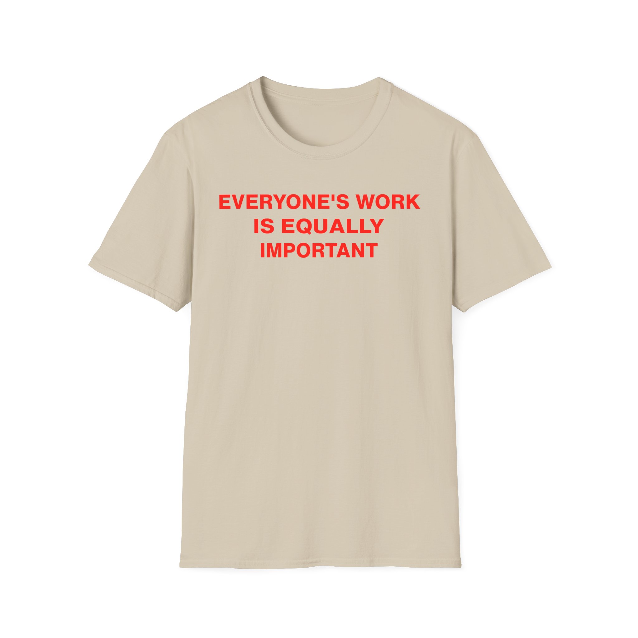 Jenny Holzer Everyone's Work is Equally Important Unisex Softstyle T-Shirt
