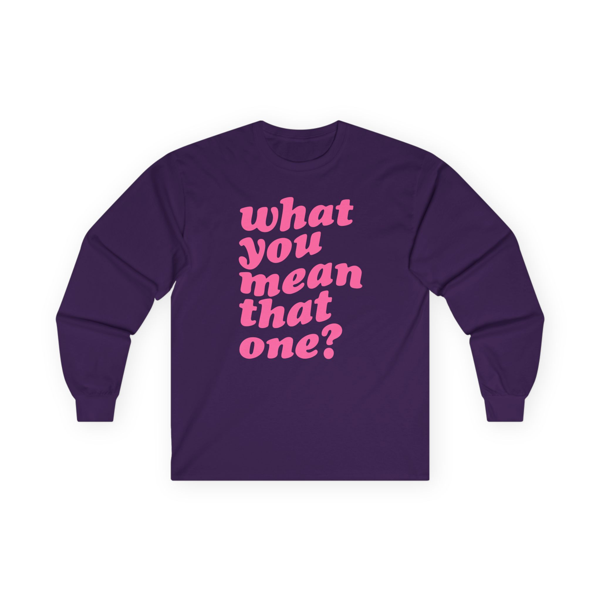 Shawty Bae What You Mean Unisex Ultra Cotton Long Sleeve Tee