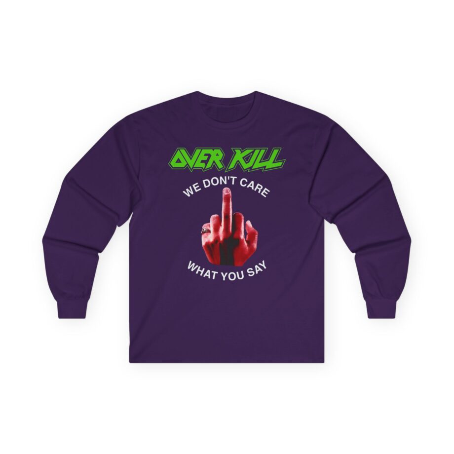 Overkill We Don't Care - Fuck You Unisex Ultra Cotton Long Sleeve Tee