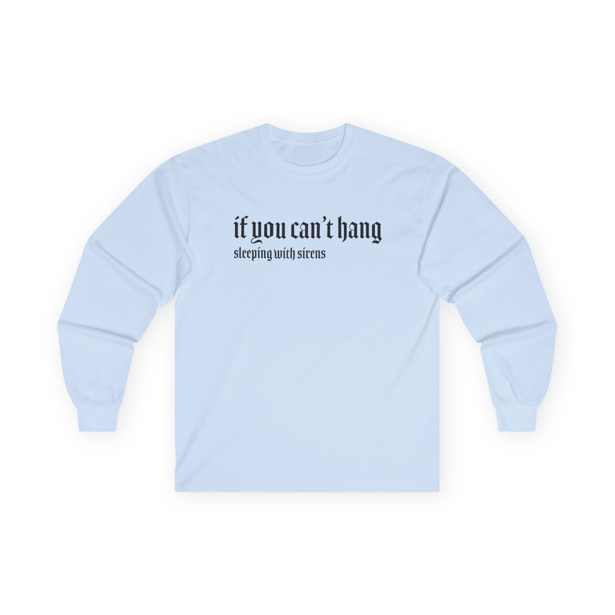 Sleeping With Sirens if You Can't Hang Unisex Ultra Cotton Long Sleeve Tee