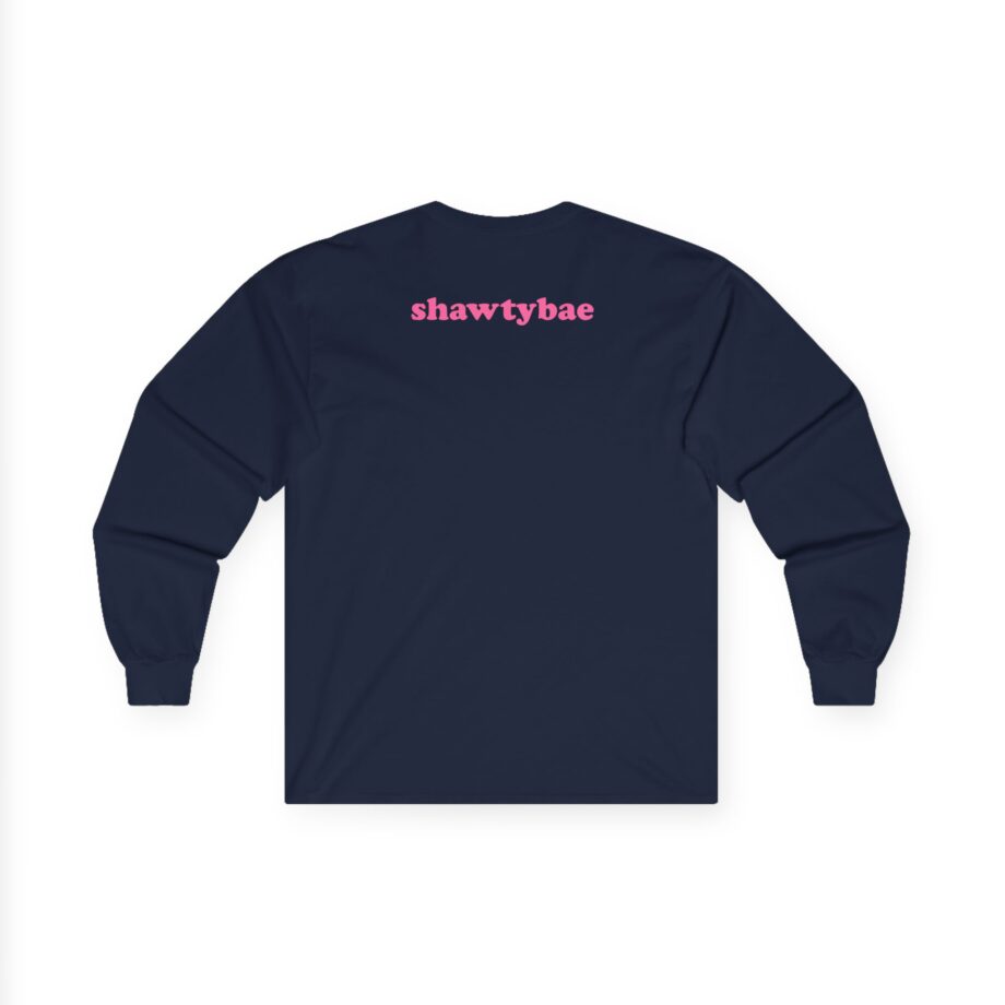 Shawty Bae What You Mean Unisex Ultra Cotton Long Sleeve Tee