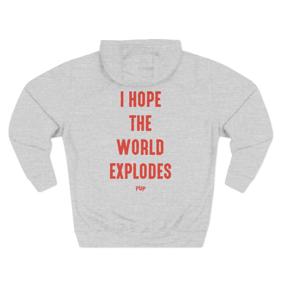 Pup I Hope the World Explodes Three-Panel Fleece Hoodie