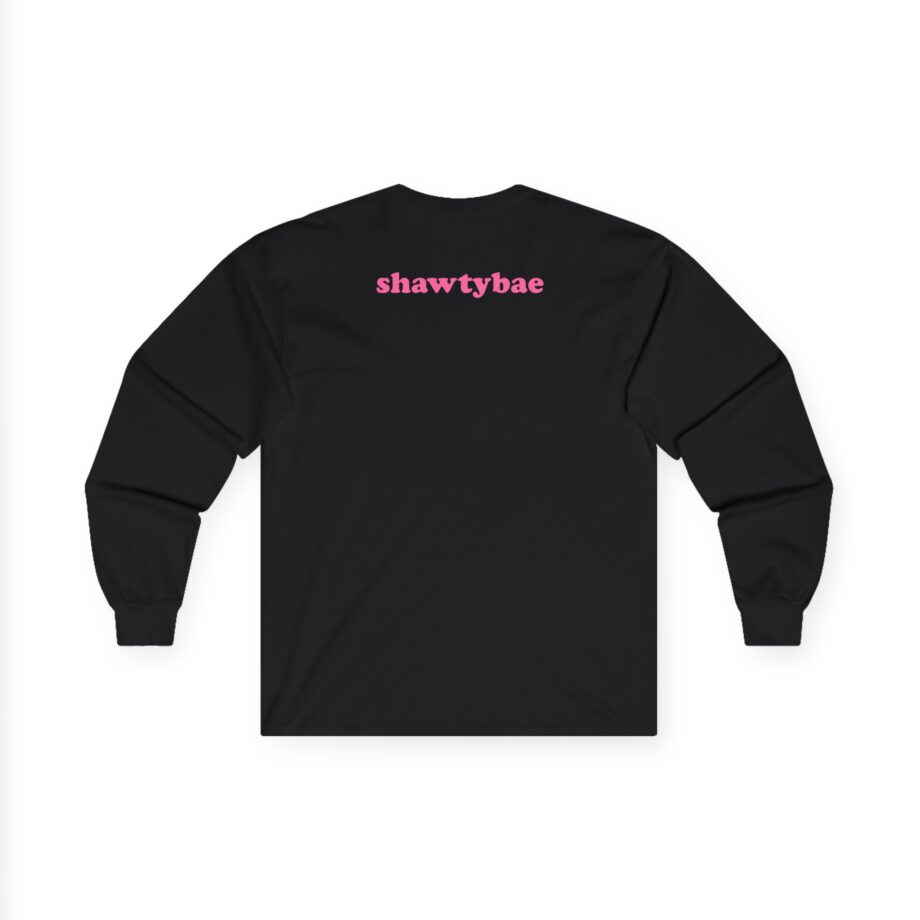 Shawty Bae What You Mean Unisex Ultra Cotton Long Sleeve Tee
