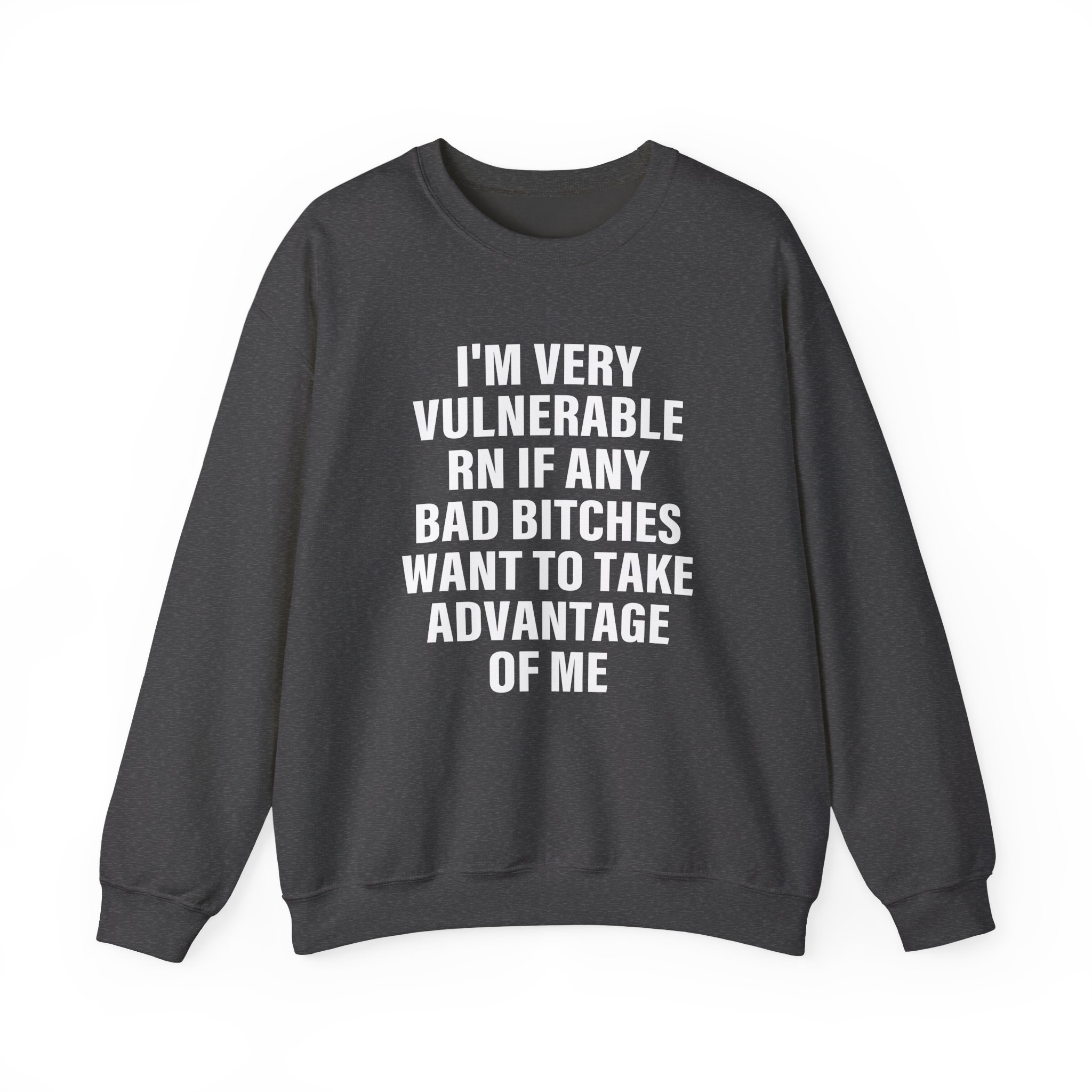 Dom Dolla I'm Very Vulnerable Rn if Any Bad Bitches Want to Take Advantage of Me Unisex Heavy Blendâ„¢ Crewneck Sweatshirt