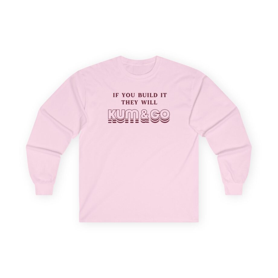 Kum and Go If You Build It They Will Unisex Ultra Cotton Long Sleeve Tee