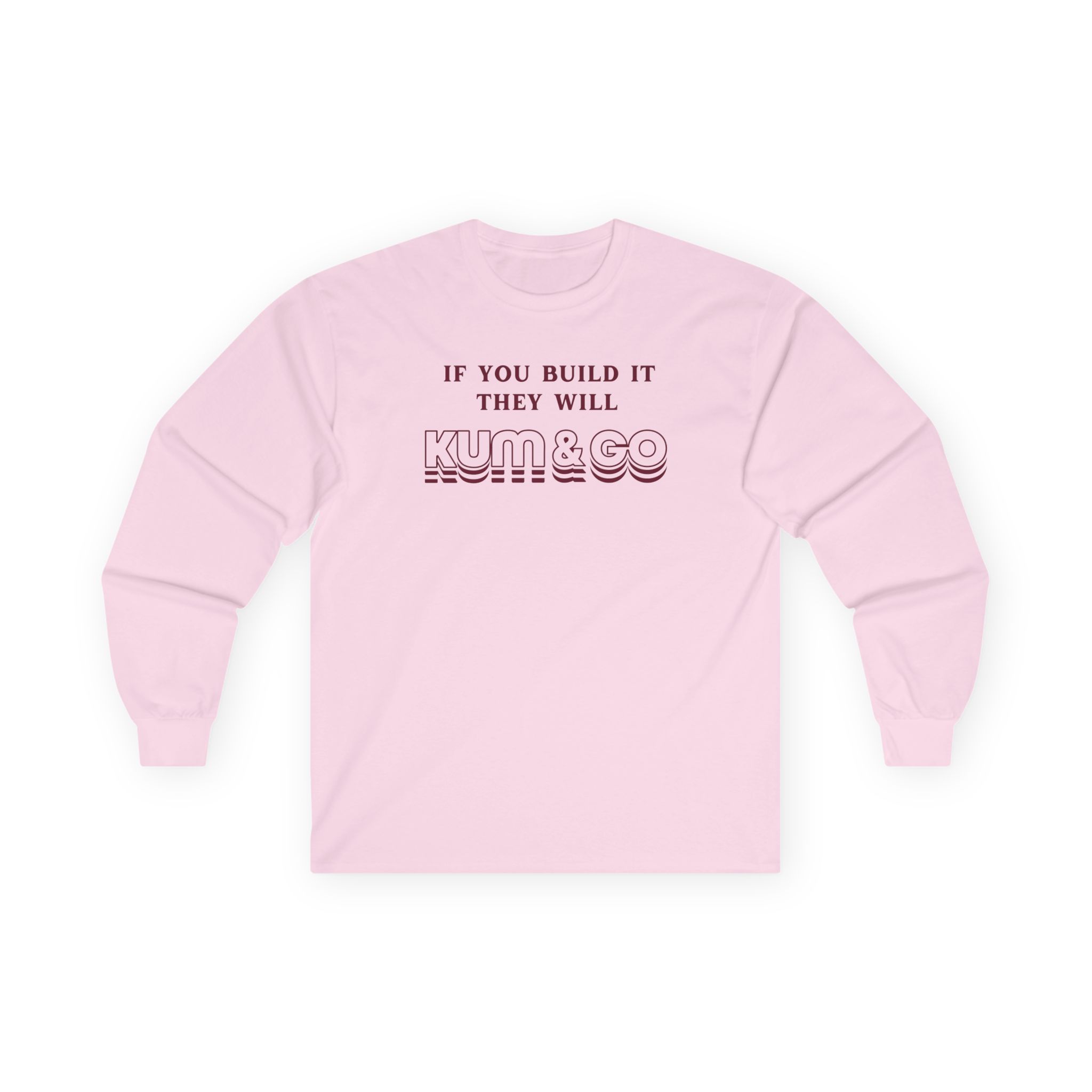 Kum and Go If You Build It They Will Unisex Ultra Cotton Long Sleeve Tee